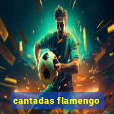 cantadas flamengo